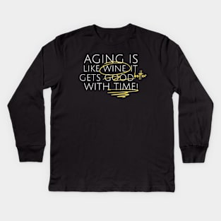 Aging Like Wine Wine Lover Kids Long Sleeve T-Shirt